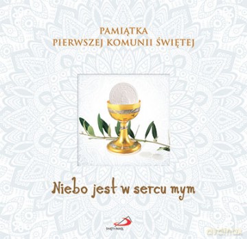 Niebo jest w sercu mym. Pamiątka Pierwszej Komunii Świętej [KSIAŻKA]