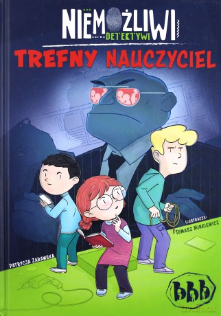 Niemożliwi detektywi. Trefny nauczyciel - Patrycja Zarawska [KSIAŻKA]