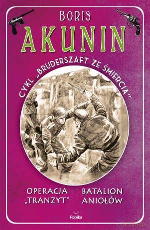 Operacja Tranzyt. Batalion Aniołów. Bruderszaft ze śmiercią (Tom 5) - Boris Akunin [KSIAŻKA]