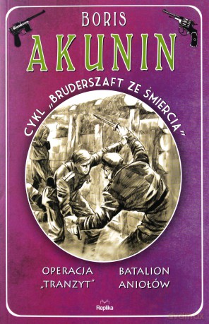 Operacja Tranzyt. Batalion Aniołów. Bruderszaft ze śmiercią (Tom 5) - Boris Akunin [KSIAŻKA]