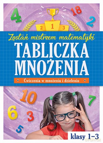 Tabliczka mnożenia. Zostań mistrzem matematyki klasy 1-3 [KSIAŻKA]