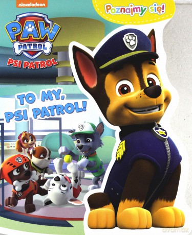 To my. Psi Patrol poznajmy się [KSIAŻKA]