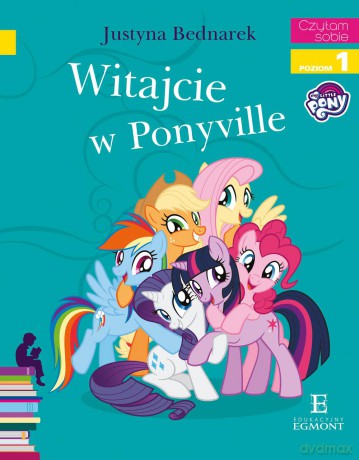 Witajcie w Ponyville. Czytam sobie poziom 1 - Justyna Bednarek [KSIAŻKA]
