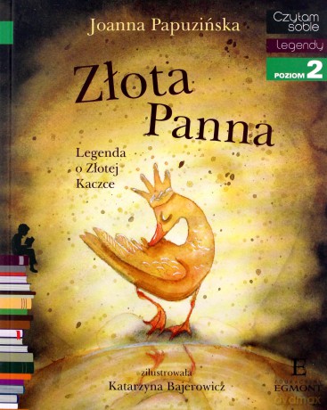 Złota panna. Legenda o złotej kaczce. Czytam sobie poziom 2 - Joanna Papuzińska [KSIAŻKA]