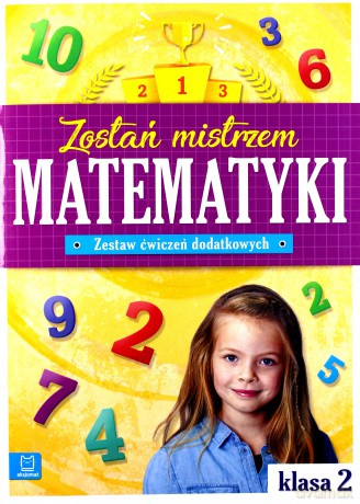 Zostań mistrzem matematyki zestaw ćwiczeń dodatkowych klasa 2 [KSIAŻKA]
