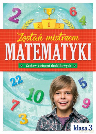 Zostań mistrzem matematyki zestaw ćwiczeń dodatkowych klasa 3 [KSIAŻKA]