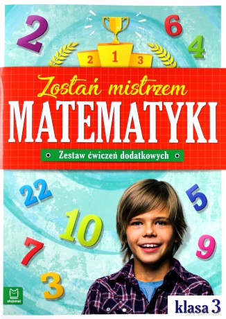 Zostań mistrzem matematyki zestaw ćwiczeń dodatkowych klasa 3 [KSIAŻKA]