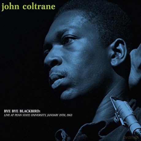 John Coltrane: Bye Bye Blackbird: Live At Penn State University. January 19Th. 1963 [Winyl]
