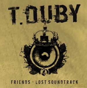T. Duby: Friends - Lost Soundtrack [CD]