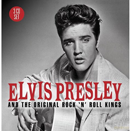 Elvis Presley: Elvis Presley And The Original Rock N Roll Kings [3CD]
