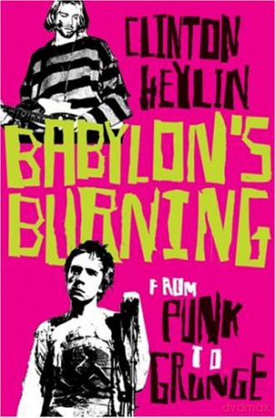 Babylons Burning: From Punk To Grunge [KSIĄŻKA]