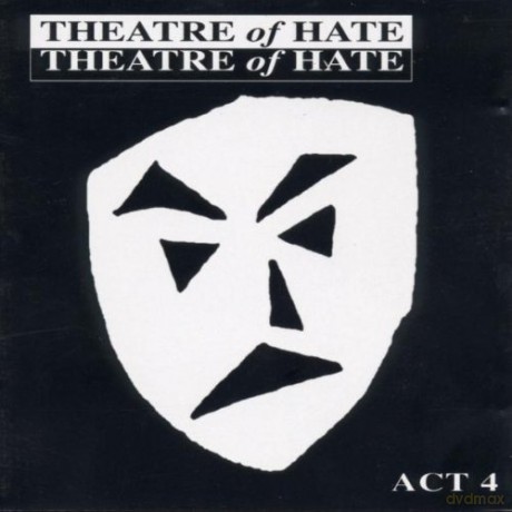 Theatre Of Hate: Act 4 [2CD]