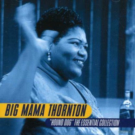 Big Mama Thornton: Hound Dog - The Essential Collection [CD]