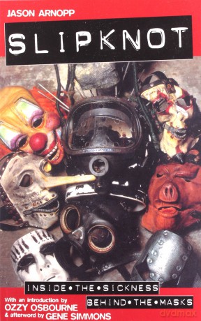 Slipknot: Inside The Sickness. Behind The Masks [KSIĄŻKA]