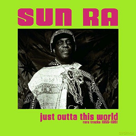 Sun Ra: Just Outta This World: Rare Tracks 1955-1961 [Winyl]
