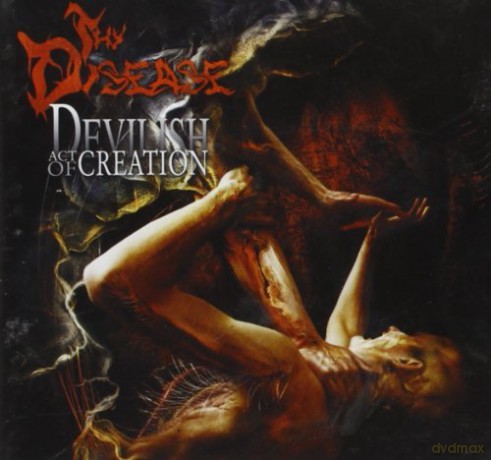 Thy Disease: Devilish Act Of Creation [CD]