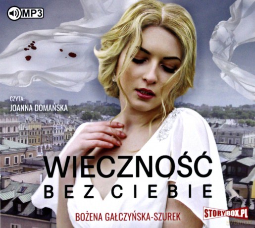 Wieczność bez ciebie - Bożena Gałczyńska-Szurek [AUDIOBOOK]