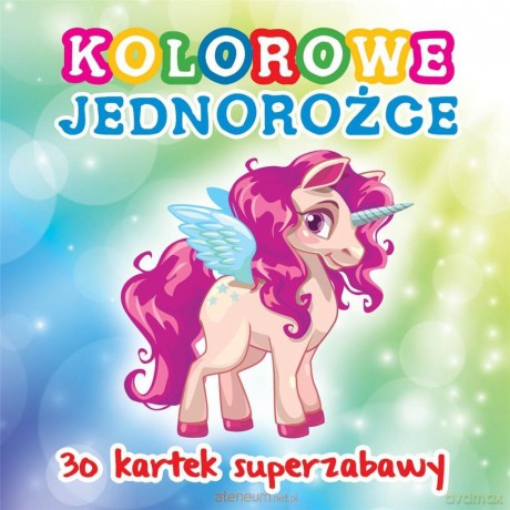 30 kartek superzabawy. Kolorowe jednorożce [KSIĄŻKA]