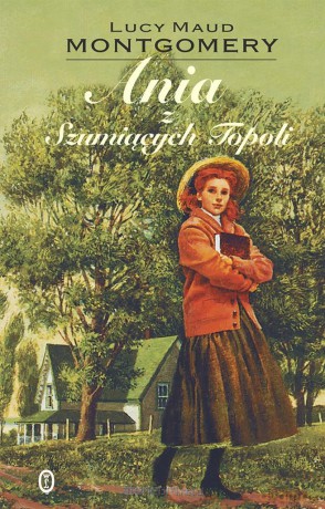 Ania z Szumiących Topoli - Lucy Maud Montgomery [KSIĄŻKA]