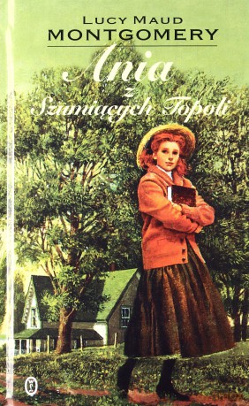 Ania z Szumiących Topoli - Lucy Maud Montgomery [KSIĄŻKA]
