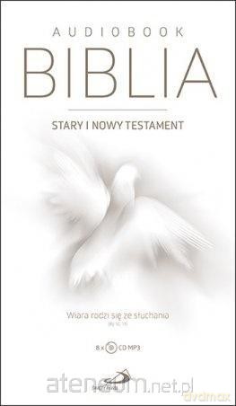 Biblia Stary Testament i Nowy Testament. Wiara rodzi się ze słuchania [AUDIOBOOK]