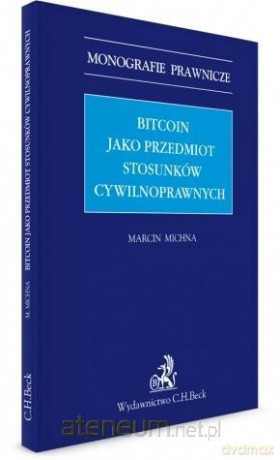 Bitcoin jako przedmiot stosunków cywilnoprawnych - Marcin Michna [KSIĄŻKA]