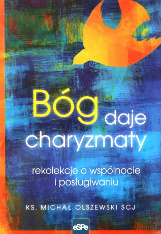 Bóg daje charyzmaty - Michał Olszewski [KSIĄŻKA]