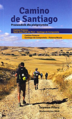 Camino de Santiago. Przewodnik dla pielgrzymów - Szymon Pilarz [KSIĄŻKA]