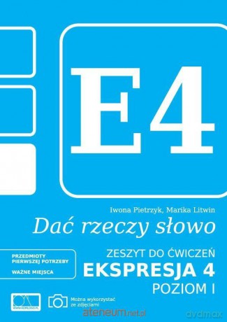 Dać rzeczy słowo. Ekspresja 4. Poziom 1 - Iwona Pietrzyk, Marika Litwin [KSIĄŻKA]