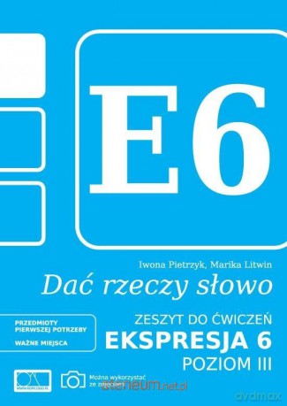 Dać rzeczy słowo. Ekspresja 6. Poziom 3 - Iwona Pietrzyk, Marika Litwin [KSIĄŻKA]