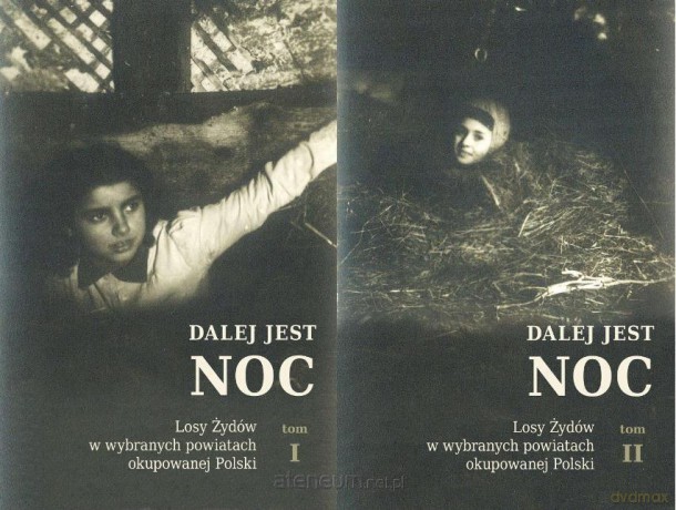 Dalej jest noc. Losy Żydów w wybranych powiatach okupowanej Polski (Tom 1-2) [KSIĄŻKA]