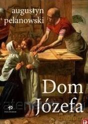 Dom Józefa - Augustyn Pelanowski [KSIĄŻKA]