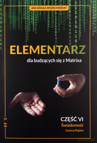 Elementarz dla budzących się z Matrixa cz. VI - Joanna Rajska [KSIĄŻKA]