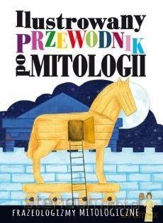 Ilustrowany przewodnik po mitologii [KSIĄŻKA]