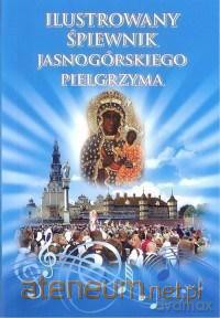 Ilustrowany śpiewnik Jasnogórskiego Pielgrzyma [KSIĄŻKA]