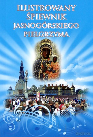 Ilustrowany śpiewnik Jasnogórskiego Pielgrzyma [KSIĄŻKA]