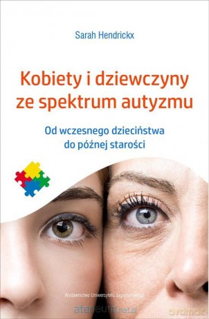 Kobiety i dziewczyny ze spektrum autyzmu - Sarah Hendrickx [KSIĄŻKA]
