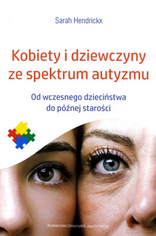 Kobiety i dziewczyny ze spektrum autyzmu - Sarah Hendrickx [KSIĄŻKA]