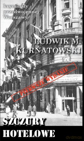 Kryminały przedwojennej Warszawy. Szczury hotelowe - Ludwik M. Kurnatowski [KSIĄŻKA]