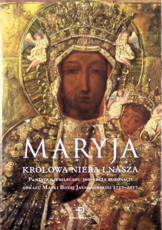 Maryja. Królowa nieba i nasza [KSIĄŻKA]