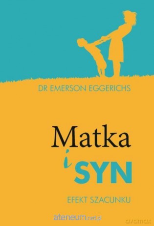 Matka i syn. Efekt szacunku - Egerichs Emerson [KSIĄŻKA]
