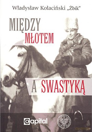 Między młotem a swastyką - Władysław Kołaciński [KSIĄŻKA]