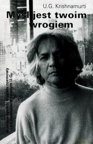 Myśl jest twoim wrogiem - U.G. Krishnamurti [KSIĄŻKA]