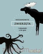 Niesamowite zwierzęta i ciekawostki z ich życia - Maja Sfstrm [KSIĄŻKA]