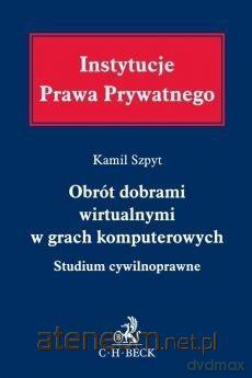 Obrót dobrami wirtualnymi w grach komputerowych [KSIĄŻKA]
