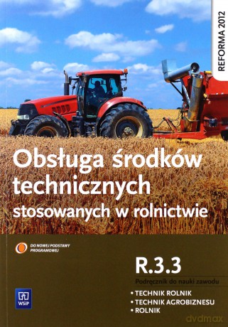 Obsługa śr. techn. stosowanych w rolnictwie R.3.3 - Kinga Sitarska-Okła [KSIĄŻKA]