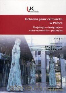 Ochrona praw człowieka w Polsce (Tom 4) - Jerzy Jaskiernia, Kamil Spryszak [KSIĄŻKA]