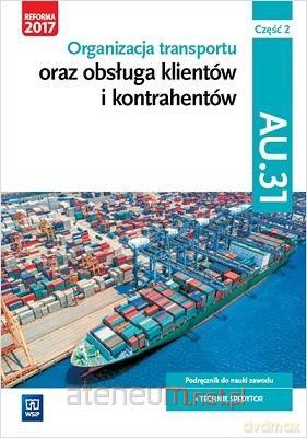 Organizacja transportu Kwalifikacja AU.31 cz. 2 [KSIĄŻKA]