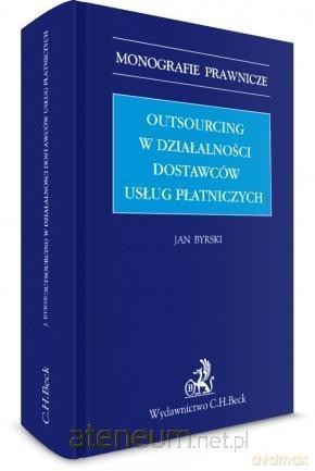 Outsourcing w działalności dostawców usług - Jan Byrski [KSIĄŻKA]