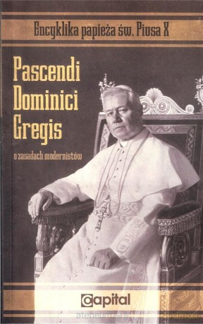 Pascendi Dominici gregis. O zasadach modernistów - św. Pius X [KSIĄŻKA]